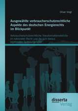 Ausgewahlte Verbraucherschutzrechtliche Aspekte Des Deutschen Energierechts Im Blickpunkt: Verbraucherschutzrechtliche Transformationsdefizite Im Nati