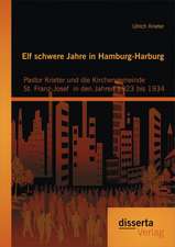 Elf Schwere Jahre in Hamburg-Harburg: Pastor Krieter Und Die Kirchengemeinde St. Franz-Josef in Den Jahren 1923 Bis 1934