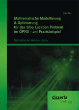 Mathematische Modellierung & Optimierung Fur Das Stop Location Problem Im Opnv - Am Praxisbeispiel: Bahnstrecke Weimar-Jena