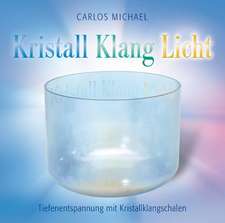 Kristall Klang Licht. Tiefenentspannung mit Kristallklangschalen