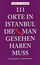 111 Orte in Istanbul, die man gesehen haben muss