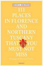 111 Places in Florence and Northern Tuscany That You Must Not Miss