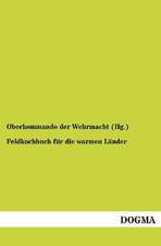 Feldkochbuch für die warmen Länder