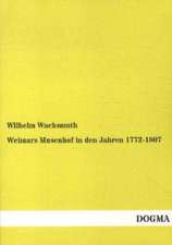 Weimars Musenhof in den Jahren 1772-1807