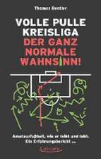 Volle Pulle Kreisliga - der ganz normale Wahnsinn