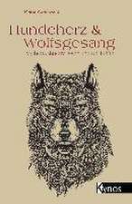 Hundeherz und Wolfsgesang