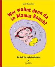 Wer wohnt denn da in Mamas Bauch?