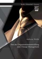 Von Der Organisationsentwicklung Zum Change Management: Die Erhohung Der Kundenzufriedenheit Unter Anwendung Des Kano-Modells