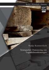 Strategisches Outsourcing Von Logistikdienstleistungen: Handbuch Und Checklisten Fur Eine Erfolgreiche Ubergabe