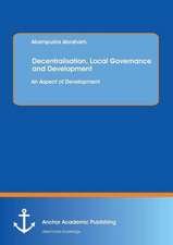 Decentralisation, Local Governance and Development: An Aspect of Development