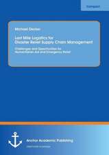 Last Mile Logistics for Disaster Relief Supply Chain Management: Challenges and Opportunities for Humanitarian Aid and Emergency Relief