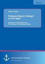 Professor Bloom's Delight on the Right: American Conservatism and The Closing of the American Mind