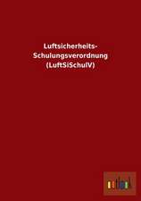 Luftsicherheits- Schulungsverordnung (LuftSiSchulV)