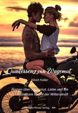 Quintessenz von Wagemut