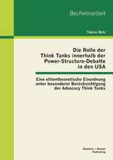 Die Rolle Der Think Tanks Innerhalb Der Power-Structure-Debatte in Den USA: Eine Elitentheoretische Einordnung Unter Besonderer Berucksichtigung Der A