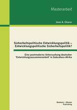 Sicherheitspolitische Entwicklungspolitik - Entwicklungspolitische Sicherheitspolitik? Eine Postmoderne Untersuchung Deutscher 'Entwicklungszusammenar: Wie Gewinnt Man Die Kaufkraftige Mittelschicht Der in Deutschland Lebenden Turkischen Migranten?