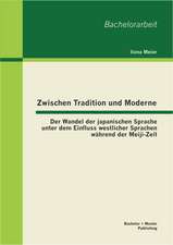 Zwischen Tradition Und Moderne: Der Wandel Der Japanischen Sprache Unter Dem Einfluss Westlicher Sprachen Wahrend Der Meiji-Zeit