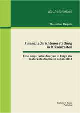 Finanznachrichtenerstattung in Krisenzeiten: Eine Empirische Analyse in Folge Der Naturkatastrophe in Japan 2011