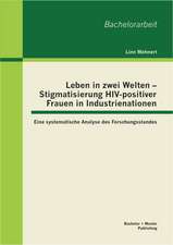 Leben in Zwei Welten - Stigmatisierung HIV-Positiver Frauen in Industrienationen: Eine Systematische Analyse Des Forschungsstandes