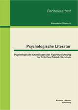 Psychologische Literatur: Psychologische Grundlagen Der Figurenzeichnung Im Schaffen Patrick Suskinds