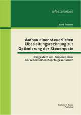 Aufbau Einer Steuerlichen Uberleitungsrechnung Zur Optimierung Der Steuerquote: Dargestellt Am Beispiel Einer Borsennotierten Kapitalgesellschaft