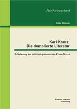 Karl Kraus: Erlauterung Der Satirisch-Polemischen Prosa-Skizze