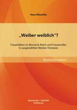 "Weiber Weiblich"? Frauenleben Im Bismarck-Reich Und Frauenrollen in Ausgewahlten Werken Fontanes: Eine Unterrichtssequenz Im Fach Englisch Einer 7. Klasse (Gymnasium)