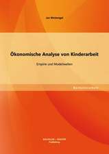 Okonomische Analyse Von Kinderarbeit: Empirie Und Modellwelten