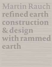 Martin Rauch Refined Earth – Construction & Design of Rammed Earth