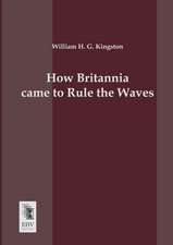 How Britannia came to Rule the Waves