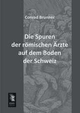 Die Spuren der römischen Ärzte auf dem Boden der Schweiz