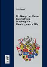 Der Kampf des Hauses Braunschweig-Lüneburg mit Hamburg um die Elbe