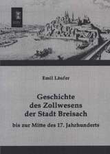 Geschichte des Zollwesens der Stadt Breisach bis zur Mitte des 17. Jahrhunderts