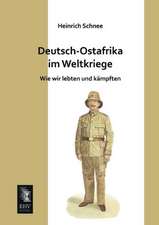 Deutsch-Ostafrika im Weltkriege