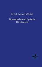 Dramatische und Lyrische Dichtungen