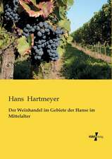 Der Weinhandel im Gebiete der Hanse im Mittelalter