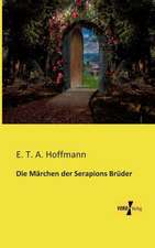 Die Märchen der Serapions Brüder