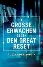 Dugin, A: Das große Erwachen gegen den Great Reset