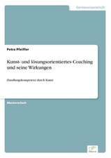 Kunst- und lösungsorientiertes Coaching und seine Wirkungen