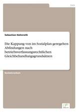 Die Kappung von im Sozialplan geregelten Abfindungen nach betriebsverfassungsrechtlichen Gleichbehandlungsgrundsätzen