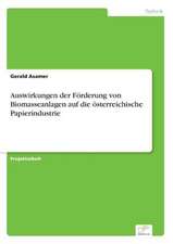 Auswirkungen der Förderung von Biomasseanlagen auf die österreichische Papierindustrie