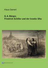 G. A. Bürger, Friedrich Schiller und der kranke Uhu