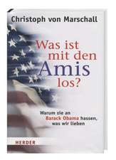 Was ist mit den Amis los? - Warum sie an Barack Obama hassen, was wir lieben