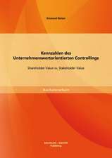 Kennzahlen Des Unternehmenswertorientierten Controllings: Shareholder Value vs. Stakeholder Value