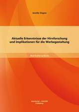 Aktuelle Erkenntnisse Der Hirnforschung Und Implikationen Fur Die Werbegestaltung: Psychologische Implikation Eines Markenrelaunches