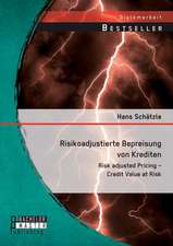 Risikoadjustierte Bepreisung Von Krediten: Risk Adjusted Pricing - Credit Value at Risk