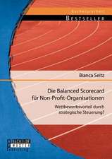 Die Balanced Scorecard Fur Non-Profit-Organisationen: Wettbewerbsvorteil Durch Strategische Steuerung?