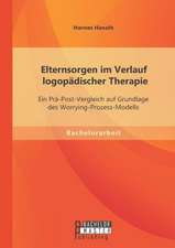 Elternsorgen Im Verlauf Logopadischer Therapie: Ein Pra-Post-Vergleich Auf Grundlage Des Worrying-Prozess-Modells