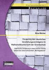 Forderung Des Raumlichen Vorstellungsvermogens Im Mathematikunterricht Der Grundschule: Praktische Umsetzung in Einer Zweiten Klasse Anhand Der Unterr