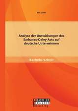 Analyse Der Auswirkungen Des Sarbanes-Oxley Acts Auf Deutsche Unternehmen: Ein Uberblick